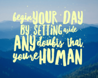 begin-your-day-by-setting-aside-any-doubts-that-youre-human-500x500-tinypng